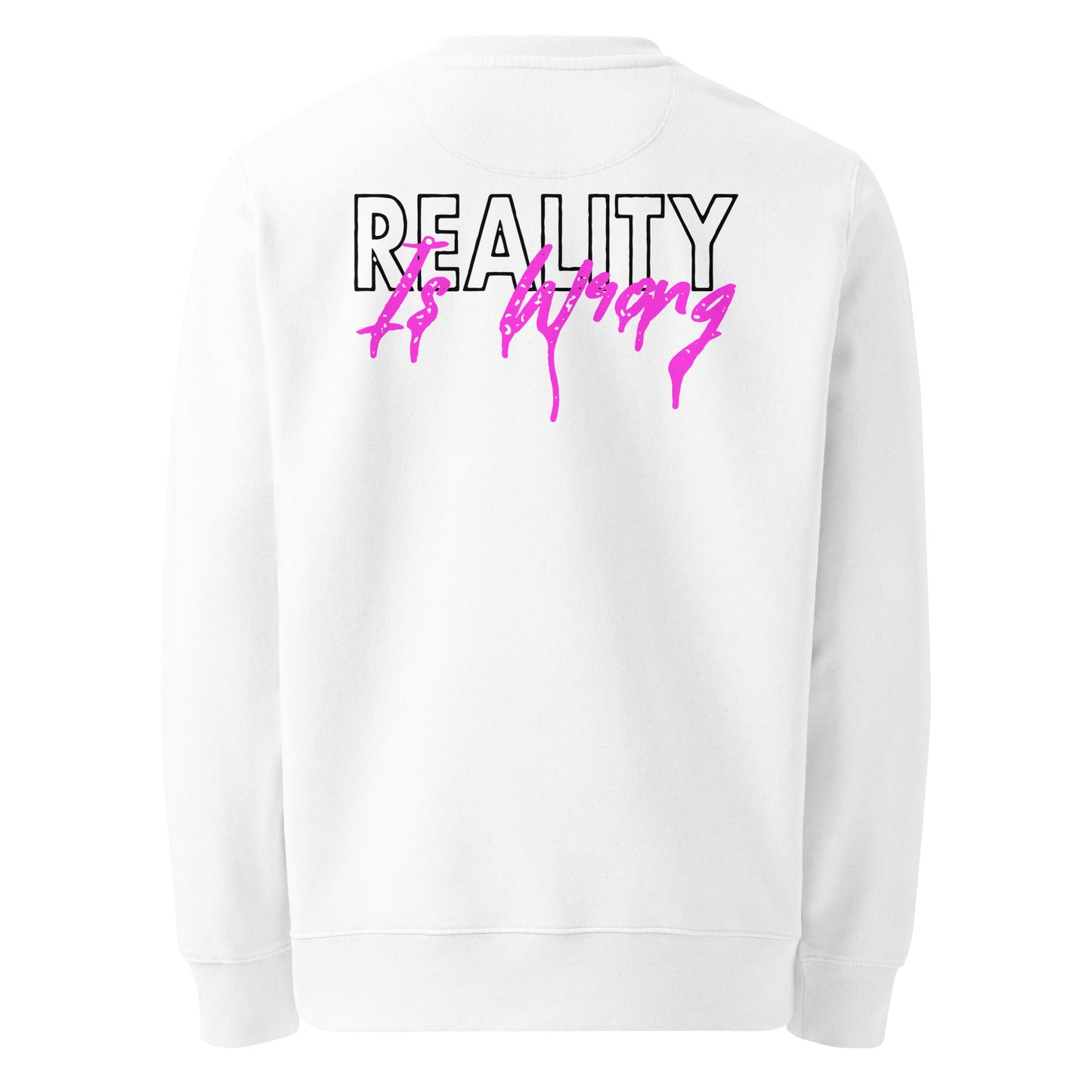 Reality Is Wrong Sweatshirt - White